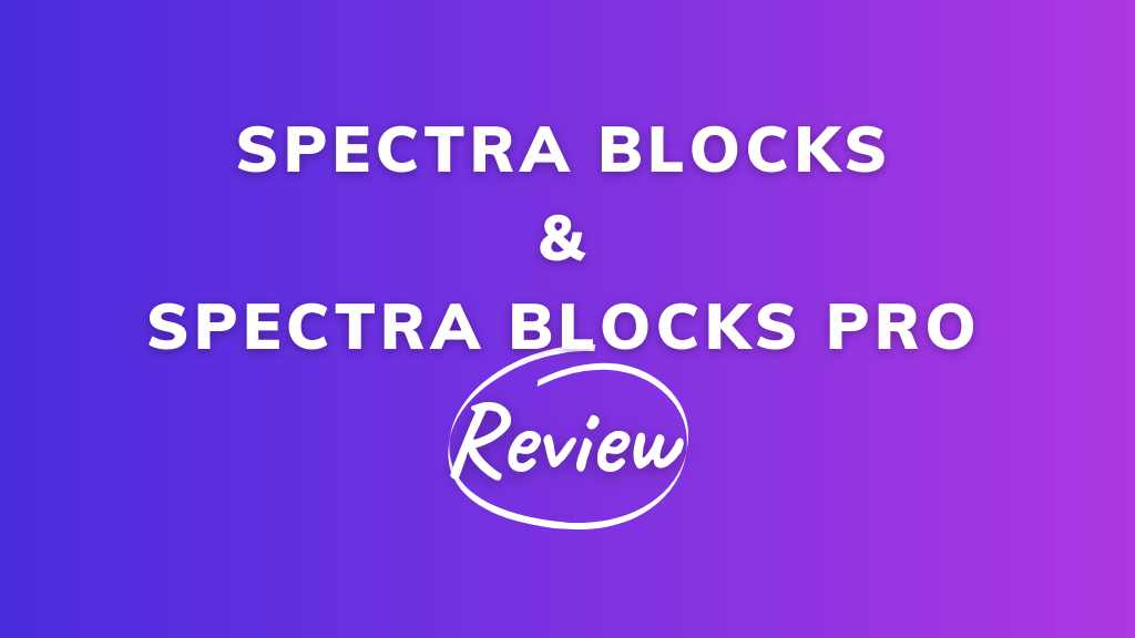 WP Spectra Review: A Comprehensive Look at This Powerful WordPress Page Builder