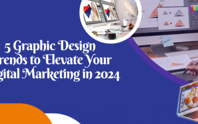 5 Graphic Design Trends to Elevate Your Digital Marketing in 2024