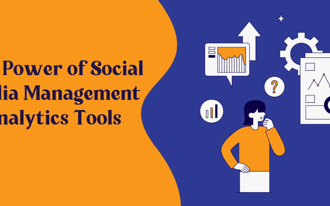 Power of Social Media Management Analytics Tools