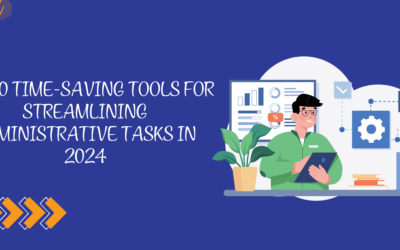 Top 10 Time-Saving Tools for Streamlining Administrative Tasks in 2024