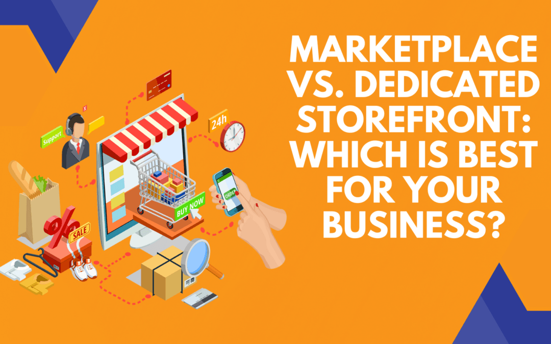 Marketplace vs. Dedicated Storefront: Which Is Best for Your Business?