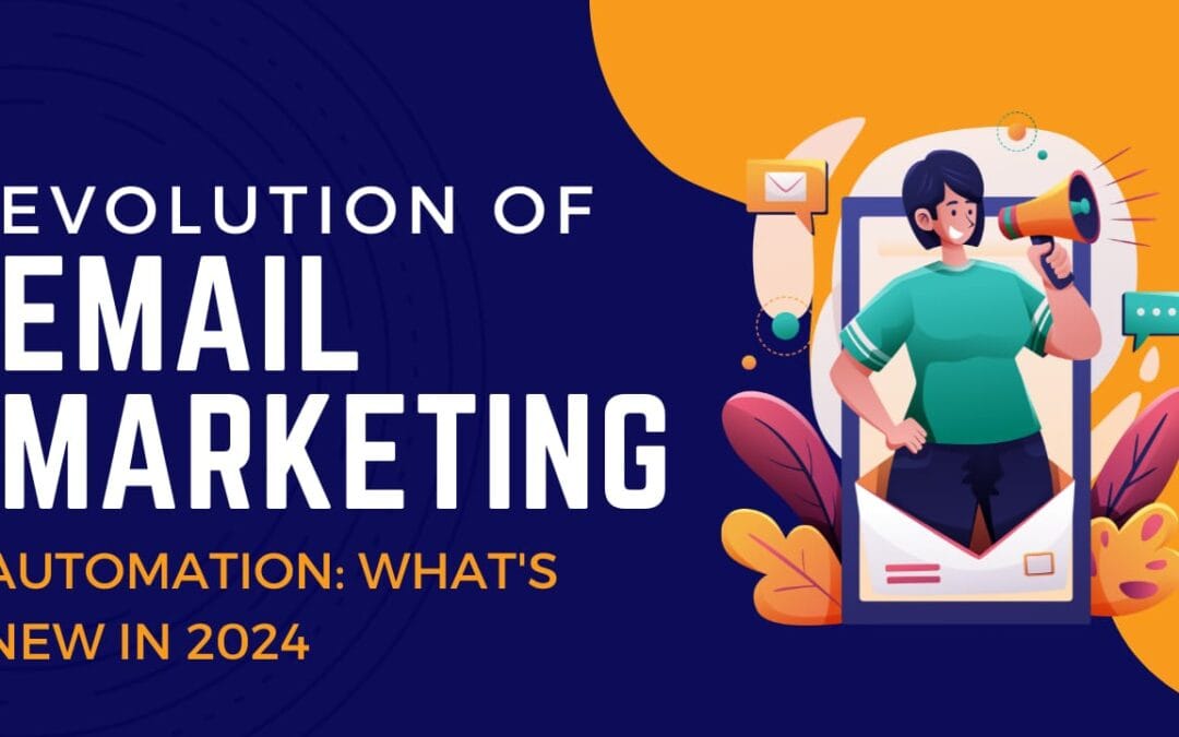 The Evolution of Email Marketing Automation: What’s New in 2024