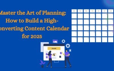 Master the Art of Planning: How to Build a High-Converting Content Calendar for 2025