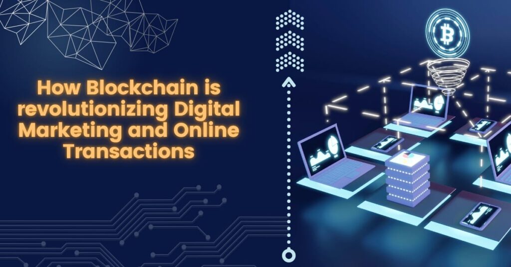 Blockchain Technology in Digital Marketing: A Game-Changer for Payments and Security