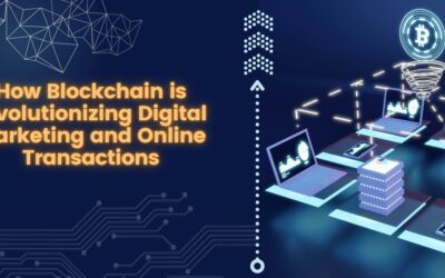 How Blockchain is Revolutionizing Digital Marketing and Online Transactions