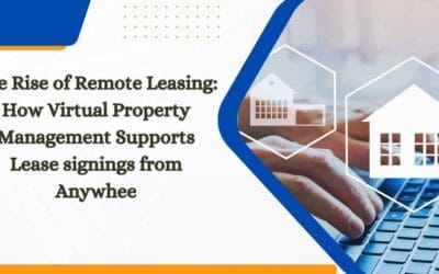 The Rise of Remote Leasing: How Virtual Property Management Supports Lease Signings from Anywhere