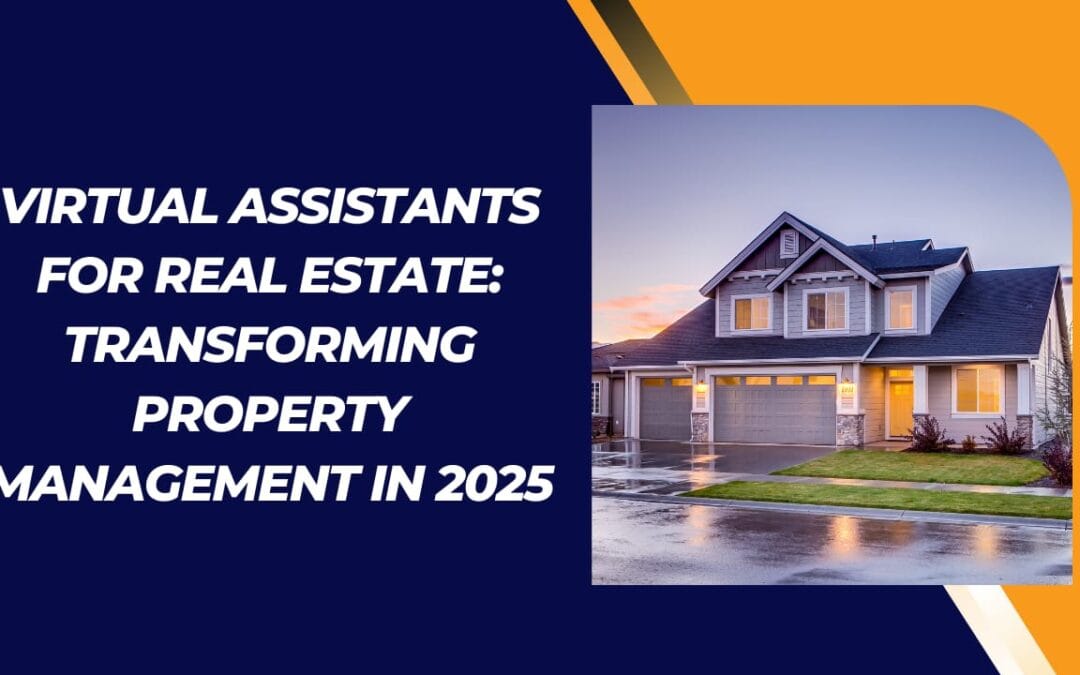 Virtual Assistants for Real Estate: Transforming Property Management in 2025