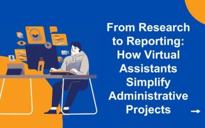 From Research to Reporting: How Virtual Assistants Simplify Administrative Projects