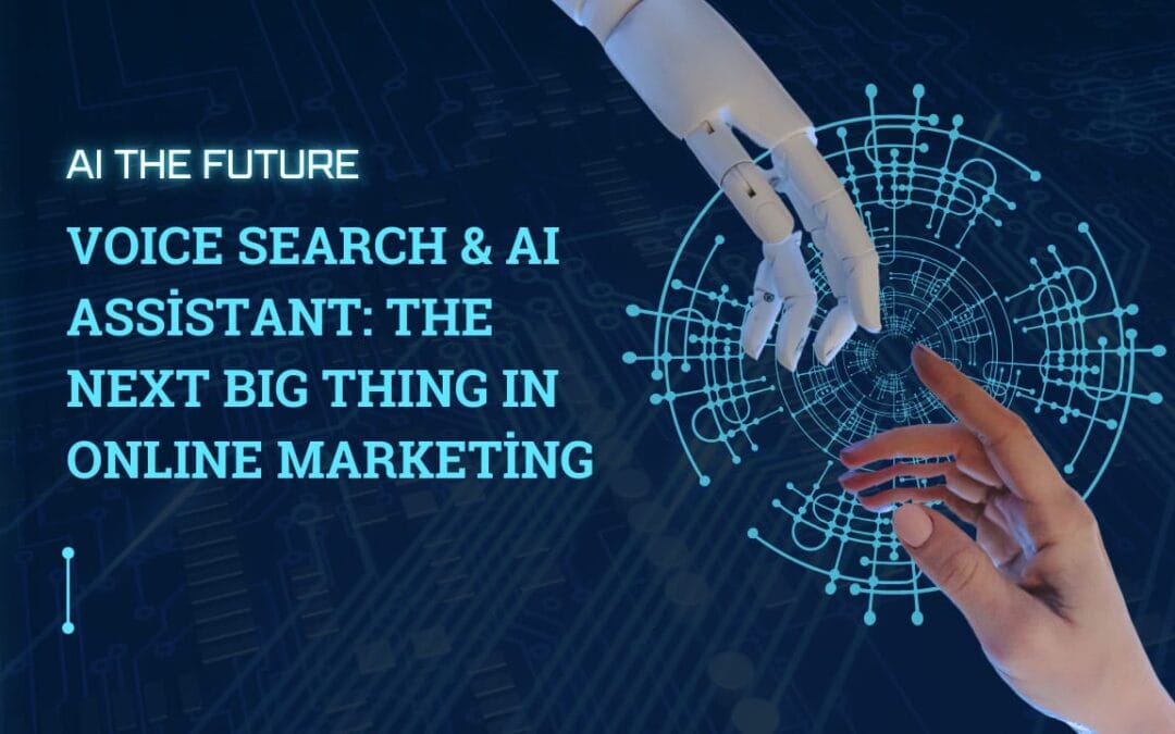 Voice Search & AI Assistants: The Next Big Thing in Online Marketing