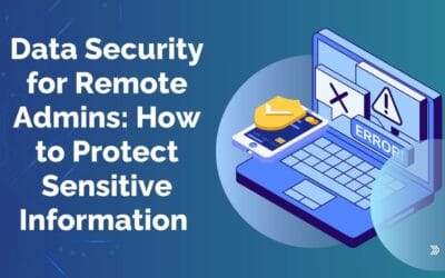 Data Security for Remote Admins: How to Protect Sensitive Information