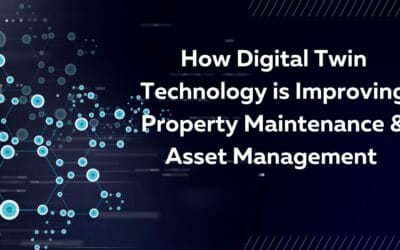 How Digital Twin Technology Is Improving Property Maintenance & Asset Management