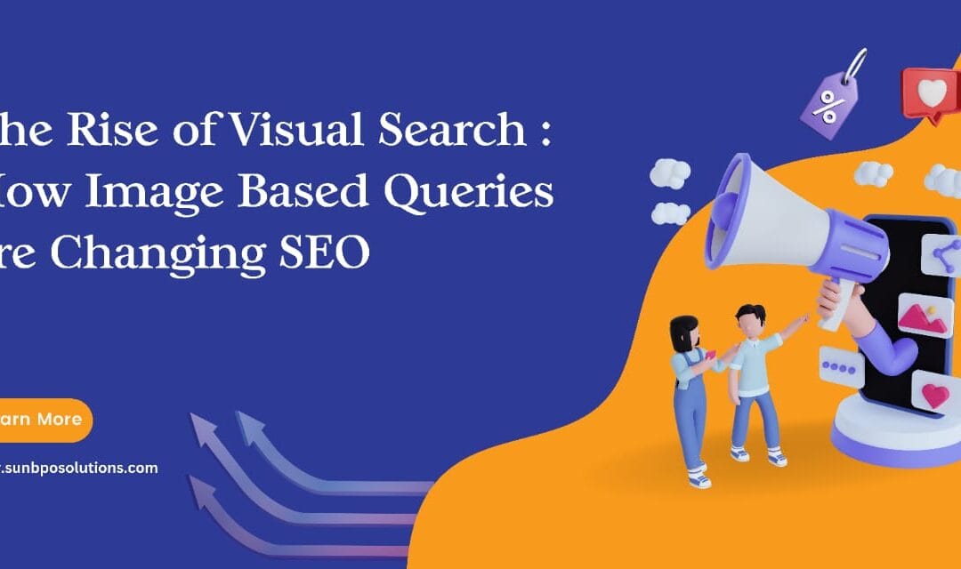 The Rise of Visual Search: How Image-Based Queries Are Changing SEO
