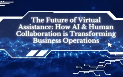 The Future of Virtual Assistance: How AI & Human Collaboration is Transforming Business Operations