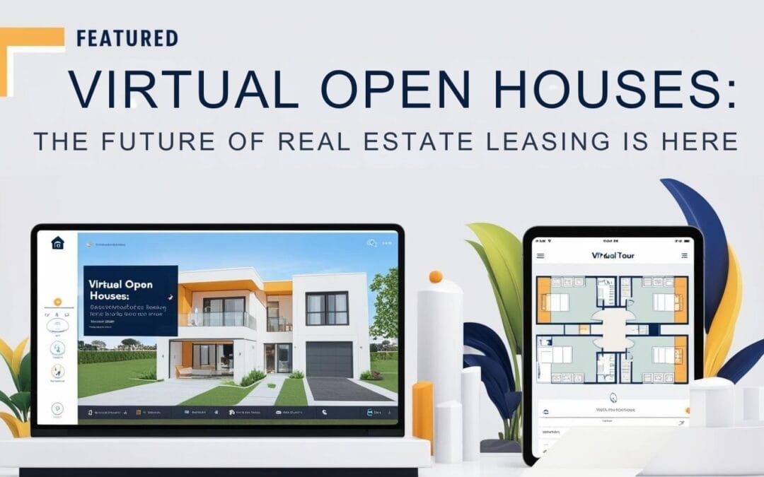 Virtual Open Houses: The Future of Real Estate Leasing Is Here