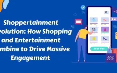 Shoppertainment Revolution: How Shopping and Entertainment Combine to Drive Massive Engagement