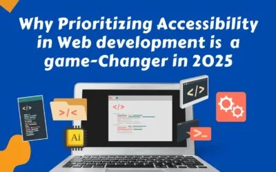 Why Prioritizing Accessibility in Web Development Is a Game-Changer in 2025