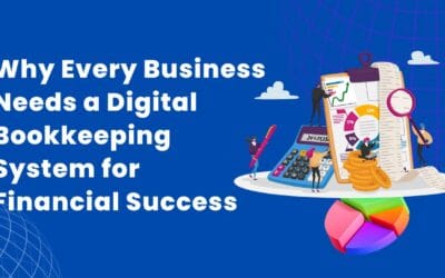 Why Every Business Needs a Digital Bookkeeping System for Financial Success