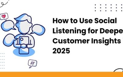 How to Use Social Listening for Deeper Customer Insights in 2025