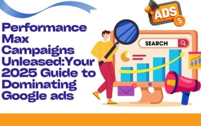 Performance Max Campaigns Unleashed: Your 2025 Guide to Dominating Google Ads