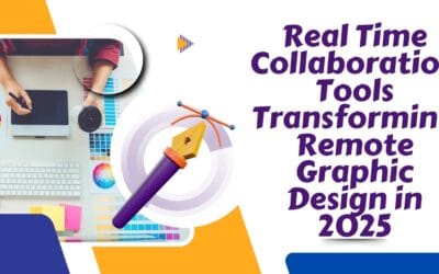 Real-Time Collaboration Tools Transforming Remote Graphic Design in 2025