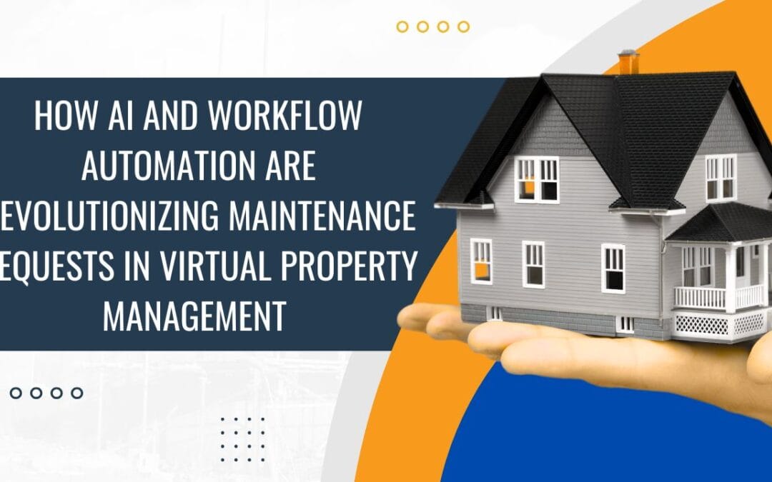 How AI and Workflow Automation Are Revolutionizing Maintenance Requests in Virtual Property Management