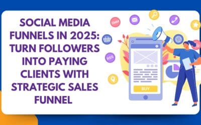 Social Media Funnels in 2025: Turn Followers Into Paying Clients with Strategic Sales Funnels