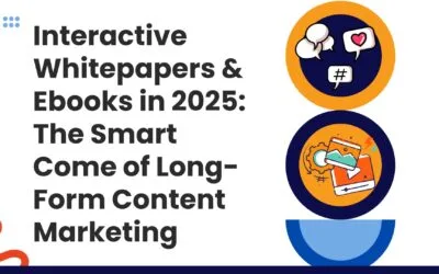 Interactive Whitepapers & Ebooks in 2025: The Smart Comeback of Long-Form Content Marketing