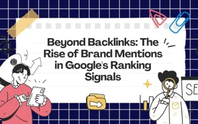 Beyond Backlinks: The Rise of Brand Mentions in Google’s Ranking Signals