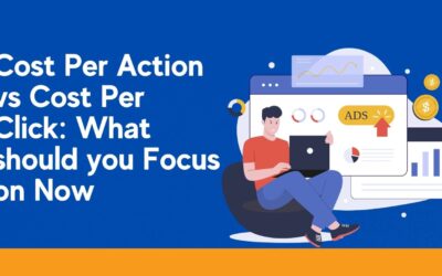 Cost Per Action (CPA) vs Cost Per Click (CPC): What Should You Focus On Now?