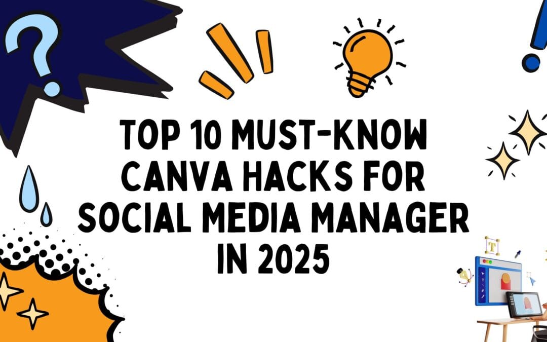 Top 10 Must-Know Canva Hacks for Social Media Managers in 2025 (Boost Engagement & Save Time!)