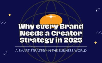 Why Every Brand Needs a Creator Strategy (Not Just an Influencer Strategy) in 2025