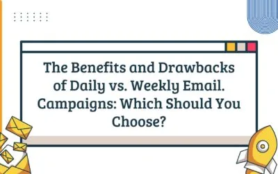 The Benefits & Drawbacks of Daily vs. Weekly Email Campaigns: Which Should You Choose?