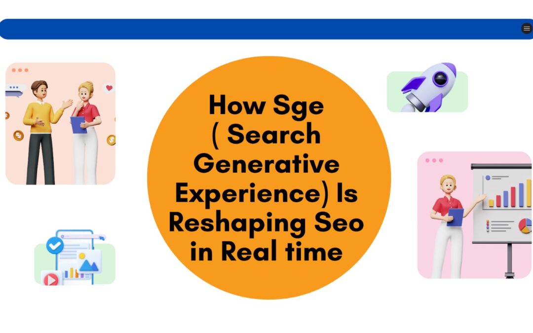 How SGE (Search Generative Experience) Is Reshaping SEO in Real-Time