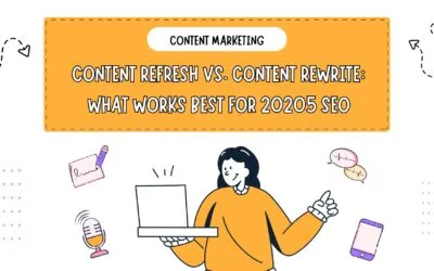 Content Refresh vs. Content Rewrite: What Works Best for 2025 SEO?