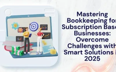 Mastering Bookkeeping for Subscription-Based Businesses: Overcome Challenges with Smart Solutions in 2025