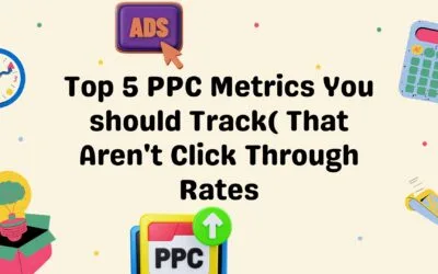 Top 5 PPC Metrics You Should Track (That Aren’t Click-Through Rate)