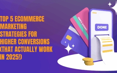 Top 5 eCommerce Marketing Strategies for Higher Conversions (That Actually Work in 2025!)