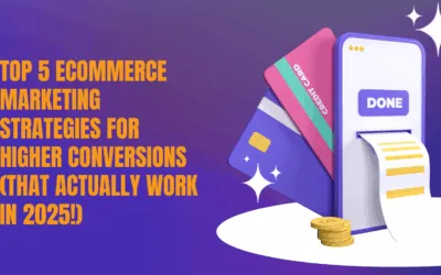 Top 5 eCommerce Marketing Strategies for Higher Conversions (That Actually Work in 2025!)
