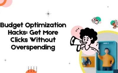 Budget Optimization Hacks: Get More Clicks Without Overspending