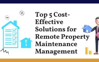 Top 5 Cost-Effective Solutions for Remote Property Maintenance Management