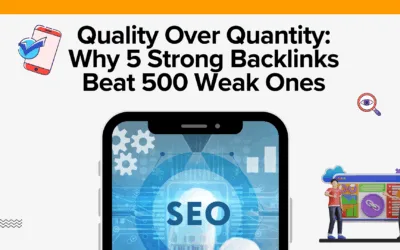 Quality Over Quantity: Why 5 Strong Backlinks Beat 500 Weak Ones