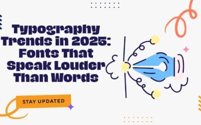 Typography Trends in 2025: Fonts That Speak Louder Than Words