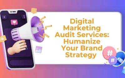 Beyond the Numbers: How Digital Marketing Audits Reveal the Human Side of Your Strategy
