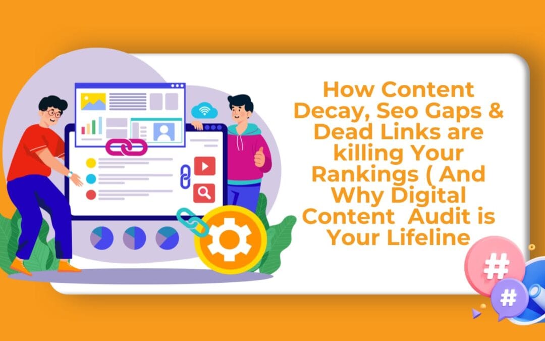 Revive or Rot? How Content Decay, SEO Gaps & Dead Links Are Killing Your Rankings (And Why a Digital Content Audit Is Your Lifeline)