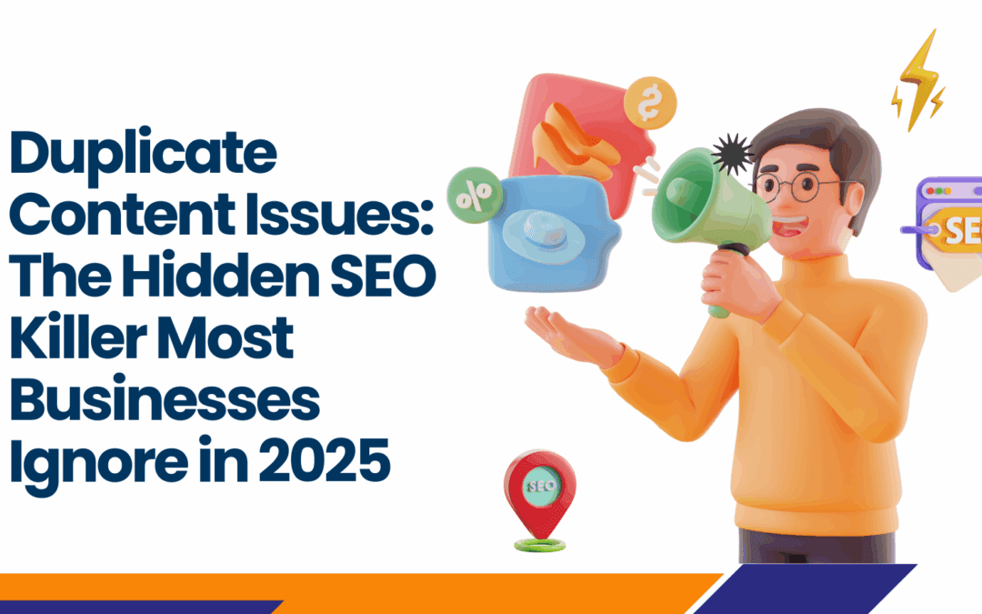 Duplicate Content Issues: The Hidden SEO Killer Most Businesses Ignore in 2025