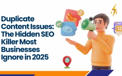 Duplicate Content Issues: The Hidden SEO Killer Most Businesses Ignore in 2025