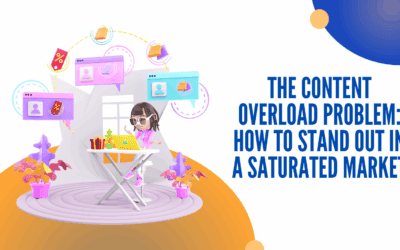 The Content Overload Problem: How to Stand Out in a Saturated Market