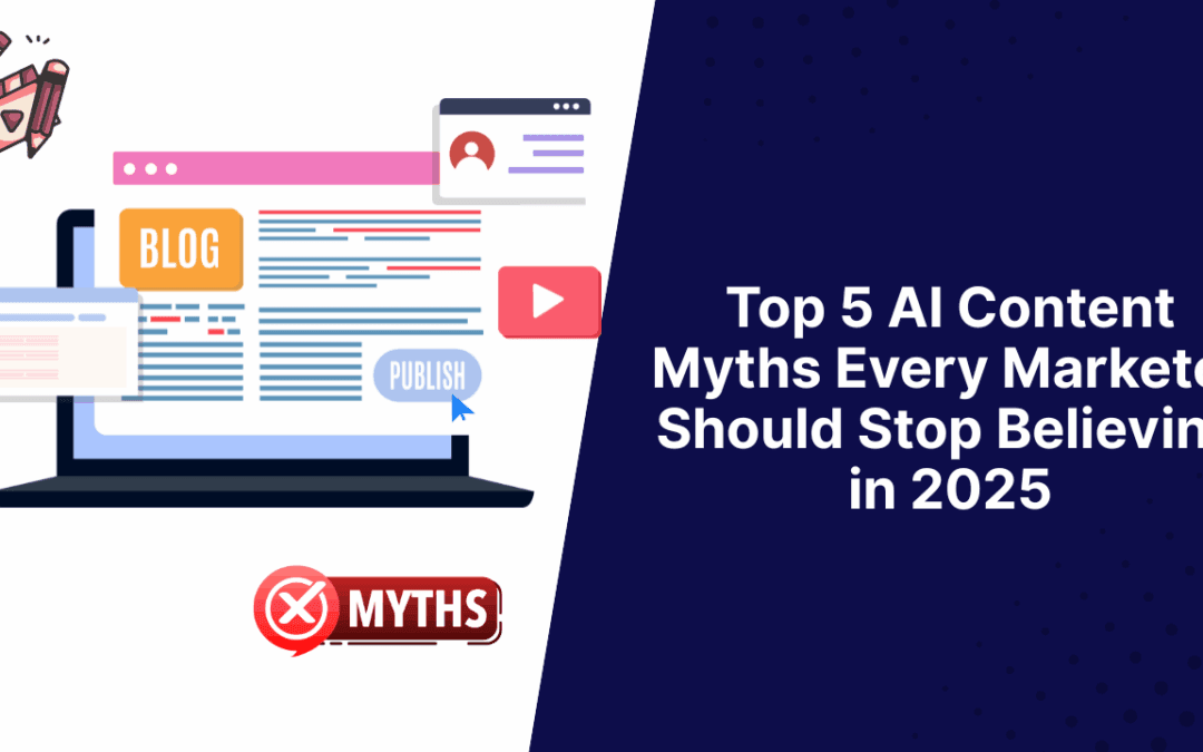 Top 5 AI Content Myths Every Marketer Should Stop Believing in 2025