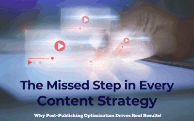 The Missed Step in Every Content Strategy: Why Post-Publishing Optimization Drives Real Results