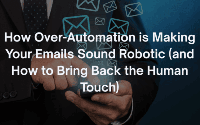 How Over-Automation is Making Your Emails Sound Robotic (and How to Bring Back the Human Touch)